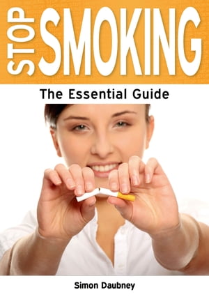 Stop Smoking: The Essential Guide