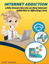 Internet Addiction: Little Known Secrets On How Internet Addiction Is Affecting Lives