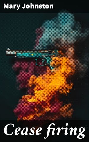 ŷKoboŻҽҥȥ㤨Cease firing A Tale of Loyalty, Sacrifice, and Human Resilience in the American Civil WarŻҽҡ[ Mary Johnston ]פβǤʤ150ߤˤʤޤ