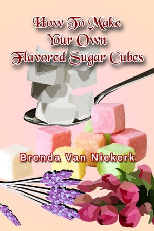 How To Make Your Own Flavored Sugar Cubes