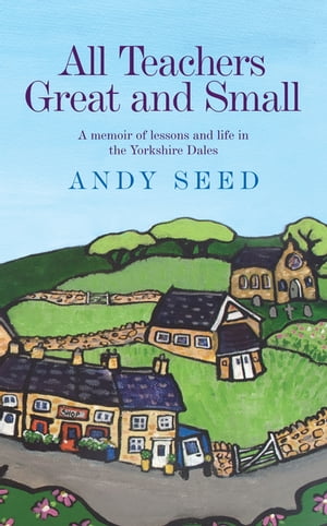ŷKoboŻҽҥȥ㤨All Teachers Great and Small (Book 1 A heart-warming and humorous memoir of lessons and life in the Yorkshire DalesŻҽҡ[ Andy Seed ]פβǤʤ1,823ߤˤʤޤ