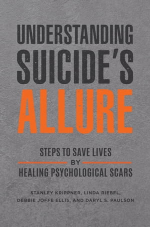 楽天楽天Kobo電子書籍ストアUnderstanding Suicide's Allure Steps to Save Lives by Healing Psychological Scars【電子書籍】[ Stanley Krippner ]