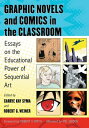 Graphic Novels and Comics in the Classroom Essays on the Educational Power of Se...