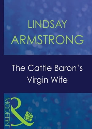 The Cattle Baron's Virgin Wife (Mills & Boon Modern) (An Innocent in His Bed, Book 4)