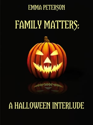 Family Matters: A Halloween Interlude