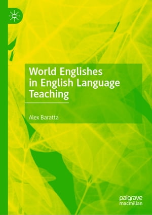 World Englishes in English Language Teaching【電子書籍】 Alex Baratta