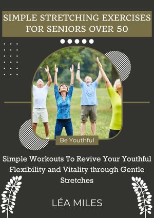 Simple Stretching Exercises For Seniors Over 50