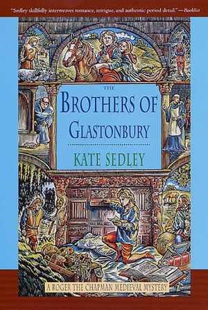 The Brothers of Glastonbury A Roger the Chapman Medieval Mystery【電子書籍】[ Kate Sedley ]