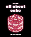 All About Cake A Milk Bar Cookbook【電子書籍】 Christina Tosi