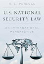 U.S. National Security Law An International Perspective【電子書籍】 H. L. Pohlman
