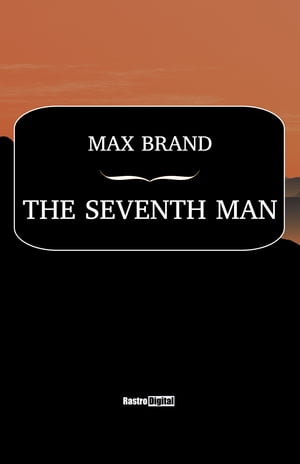 The Seventh ManŻҽҡ[ Max Brand ]