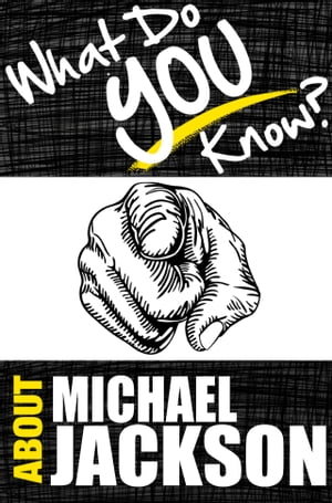 What Do You Know About Michael Jackson?