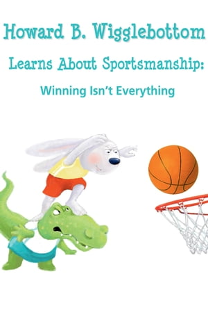 Howard B. Wigglebottom Learns About Sportsmanship