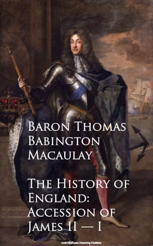 The History of England: Accession of James II -- IŻҽҡ[ Baron Thomas Babington Macaulay ]