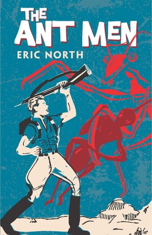 The Ant Men【電子書籍】[ Eric North ]