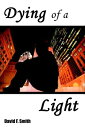 Dying Of A Light【電子書籍】 David F. Smith