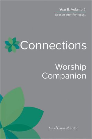 Connections Worship Companion, Year B, Volume 2 Season after Pentecost【電子書籍】