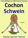 Conte Bilingue en Allemand et Fran?ais: Cochon - Schwein. Collection apprendre l'allemand.【電子書籍】[ Colin Hann ]