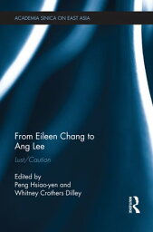 From Eileen Chang to Ang Lee Lust/Caution【電子書籍】