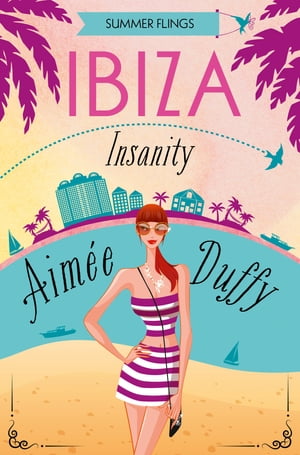 Ibiza Insanity (Summer Flings, Book 5)Żҽҡ[ Aimee Duffy ]