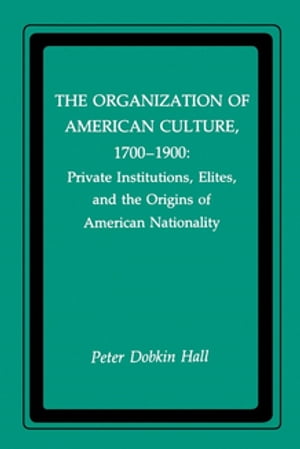 The Organization of American Culture, 1700-1900