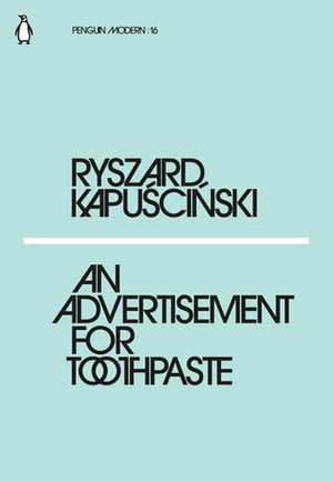 An Advertisement for Toothpaste【電子書籍】[ Ryszard Kapuscinski ]