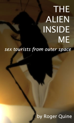 THE ALIEN INSIDE ME Sex Tourists from Outer Spac