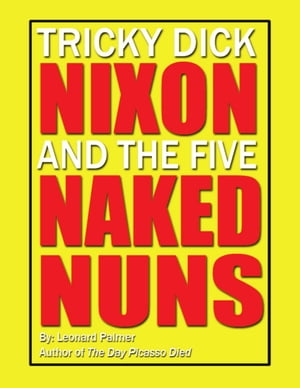 Tricky Dick Nixon and the Five Naked Nuns【電