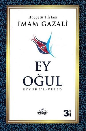 Ey O?ul-Eyy?he'l-Veled【電子書籍】[ ?mam Gazali ]