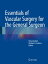 Essentials of Vascular Surgery for the General Surgeon