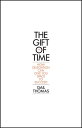 The Gift of Time How Delegation Can Give you Space to Succeed【電子書籍】[ Gail Thomas...