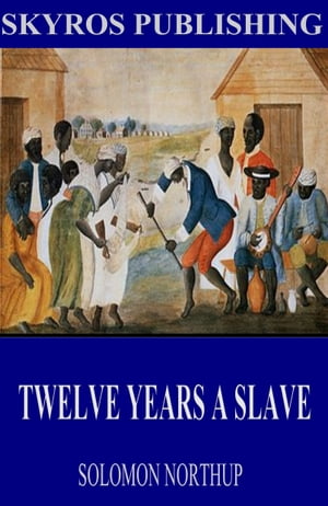 Twelve Years a SlaveŻҽҡ[ Solomon Northup ]