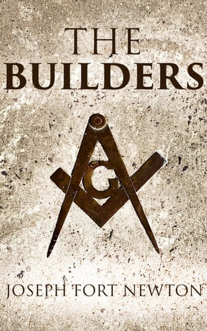 The Builders A History and Study of Freemasonry