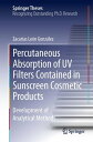 Percutaneous Absorption of UV Filters Contained in Sunscreen Cosmetic Products Development of Analytical Methods【電子書籍】 Zacar as Le n Gonz lez