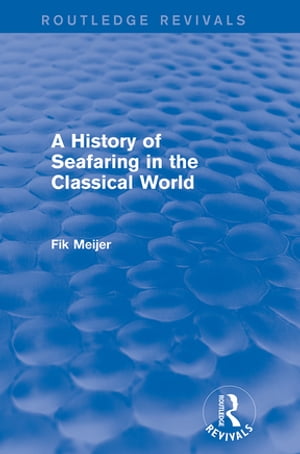 A History of Seafaring in the Classical World (Routledge Revivals)