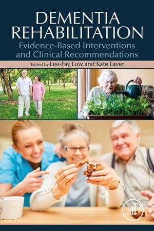 Dementia Rehabilitation Evidence-Based Interventions and Clinical Recommendations