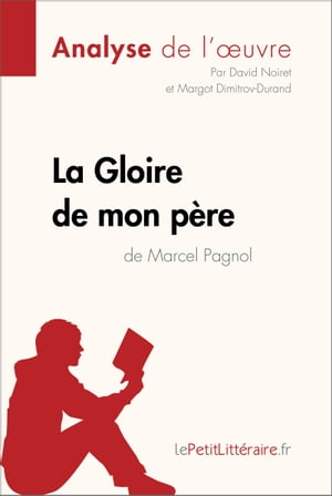 La Gloire de mon p?re de Marcel Pagnol (Analyse de l'oeuvre) Analyse compl?te et r?sum? d?taill? de l'oeuvreŻҽҡ[ David Noiret ]