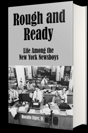 ŷKoboŻҽҥȥ㤨Rough and Ready (Illustrated Life Among the New York NewsboysŻҽҡ[ Horatio Alger, Jr. ]פβǤʤ487ߤˤʤޤ