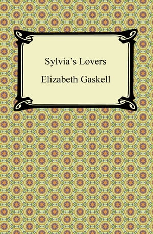 Sylvia's Lovers【電子書籍】[ Elizabeth Gaskell ]