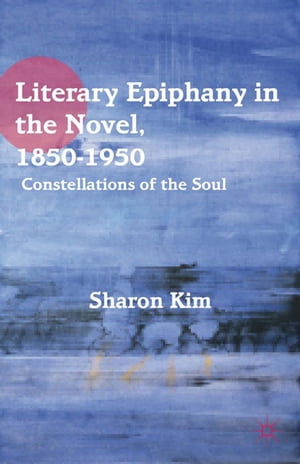 Literary Epiphany in the Novel, 1850?1950 Conste