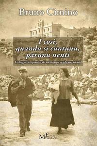 I cosi quandu si cuntunu parunu nenti - Le disgrazie, quando si raccontano, sembrano niente racconto【電子書籍】[ Bruno Cimino ]