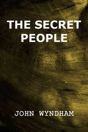 The Secret People【電子書籍】[ John Wyndha