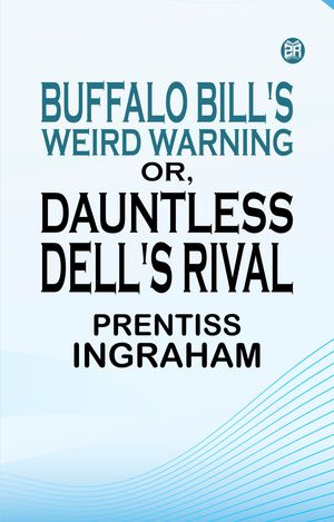 ŷKoboŻҽҥȥ㤨Buffalo Bill's Weird Warning Or Dauntless Dell's RivalŻҽҡ[ Prentiss Ingraham ]פβǤʤ158ߤˤʤޤ