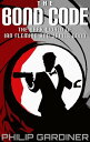 The Bond Code The Dark World of Ian Fleming and James Bond【電子書籍】[ Philip Gardine...