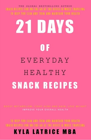 21 Days of Everyday Health Snack Recipes