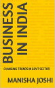 BUSINESS IN INDIA: CHANGING TRENDS IN GOVT SECTO