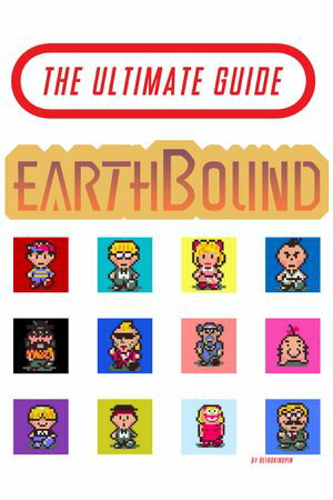 Earthbound - The Ultimate Guide