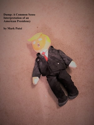 ŷKoboŻҽҥȥ㤨Dump A Common Sense Interpretation of an American PresidencyŻҽҡ[ Mark Putzi ]פβǤʤ334ߤˤʤޤ