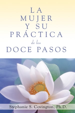 Spanish A Woman's Way through the Twelve Steps: La Mujer Y Su Practica de los Doce Pasos