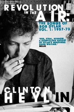 Revolution in the Air The Songs of Bob Dylan 1957-1973Żҽҡ[ Clinton Heylin ]